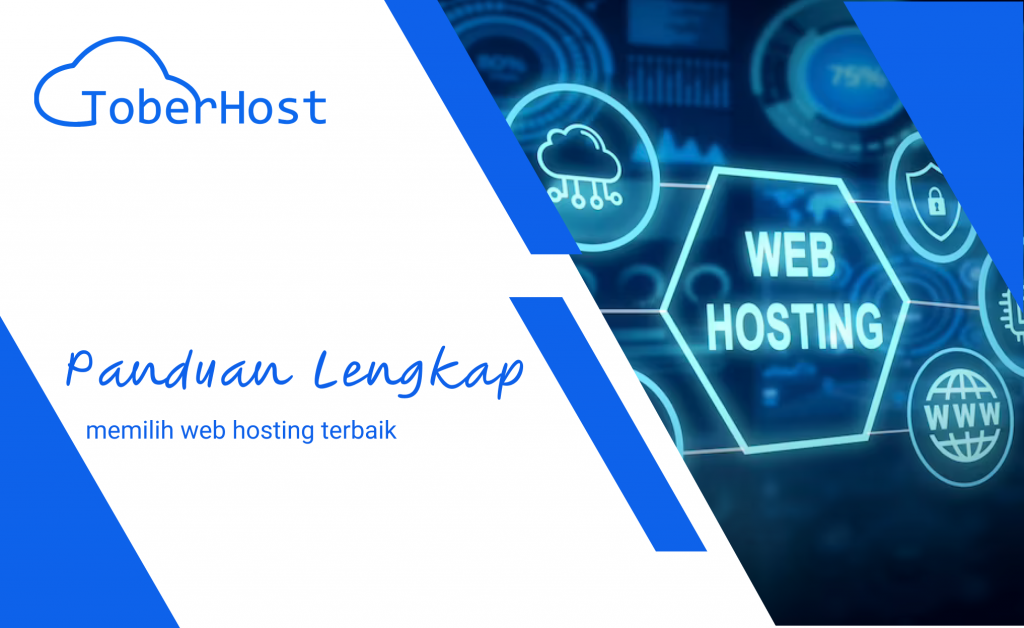 Panduan Lengkap Memilih Web Hosting Terbaik - ToberHost